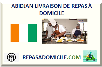 ABIDJAN LIVRAISON DE REPAS À DOMICILE 2025