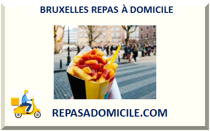 BRUXELLES LIVRAISON REPAS À DOMICILE 2025