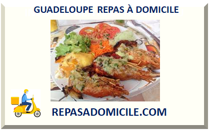 GUADELOUPE REPAS À DOMICILE 2024