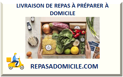 LIVRAISON DE REPAS À PRÉPARER À DOMICILE