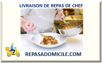 LIVRAISON DE REPAS DE CHEF