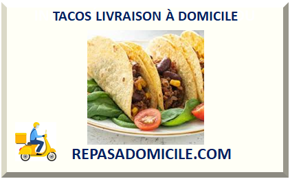 TACOS LIVRAISON À DOMICILE