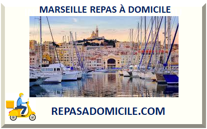 MARSEILLE REPAS À DOMICILE 2025