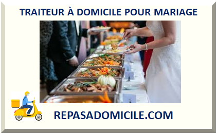 TRAITEUR À DOMICILE POUR MARIAGE 2025
